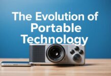 The Evolution of Portable Technology: How Gadgets Are Changing Our Daily Lives The Evolution of Portable Technology: How Gadgets Are Transforming Our Daily Lives